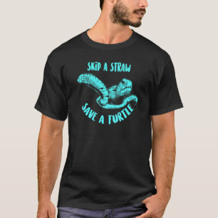 Cool Skip Straw Save Turtle Funny Plastic Free Oce T-Shirt
