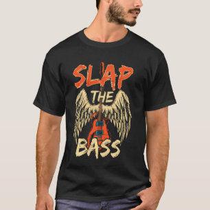 Cool Slap The Bass Guitar With Wings Slapping Expe T-Shirt
