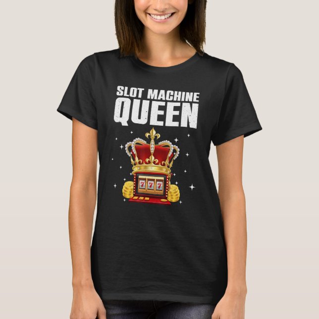 Cool Slot Machine Queen For Women Girls Casino Gam T-Shirt (Front)