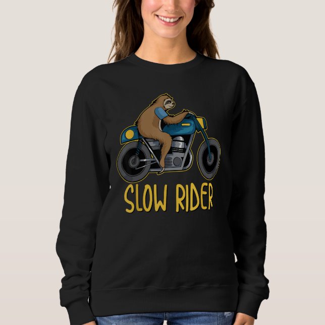 Cool Slow Rider Funny Sloth On Motorcycle Riding F Sweatshirt (Front)