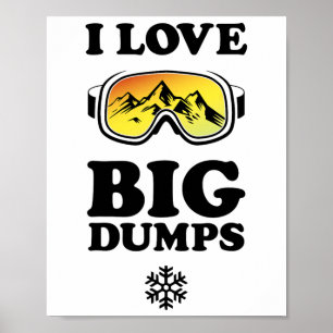 Cool Snowboard - I Love Big Dumps Tee - Black Ink Poster