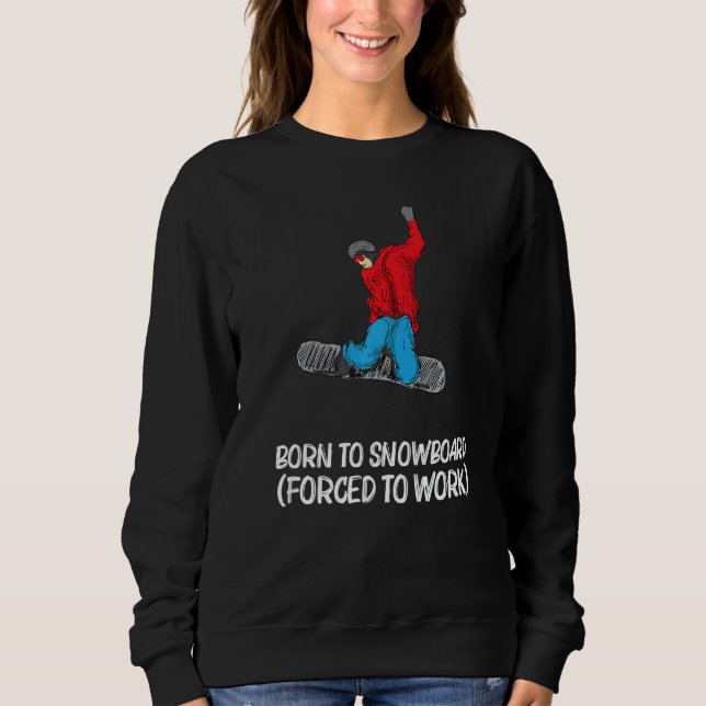 Cool Snowboarding For Men Women Snowboard Snow Win Sweatshirt (Front)