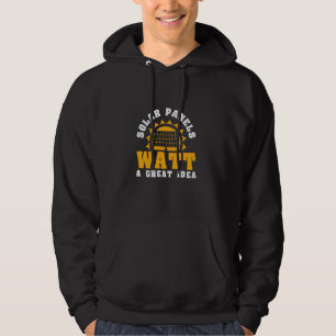 Cool Solar Panels Watt A Great Idea A Solar Panel  Hoodie