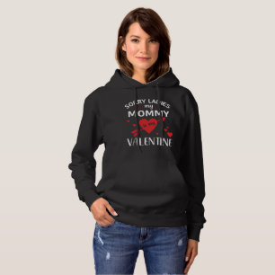 Cool Sorry Ladies my Mummy is My Valentine Hoodie