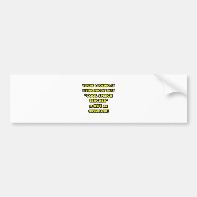 Cool Speech Teacher Is NOT an Oxymoron Bumper Sticker (Front)