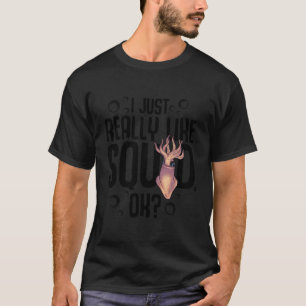 Cool Squid Gift Funny I Just Really Like Squid Ok T-Shirt