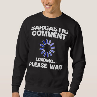 Cool Statement Black Humour Sarcasm Joke Humourous Sweatshirt