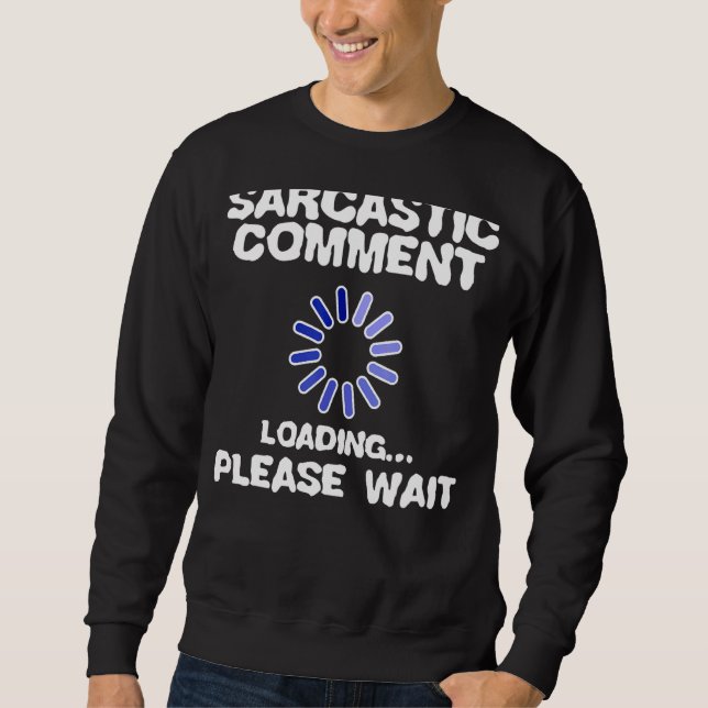 Cool Statement Black Humour Sarcasm Joke Humourous Sweatshirt (Front)