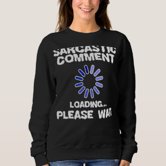 Cool Statement Black Humour Sarcasm Joke Humourous Sweatshirt