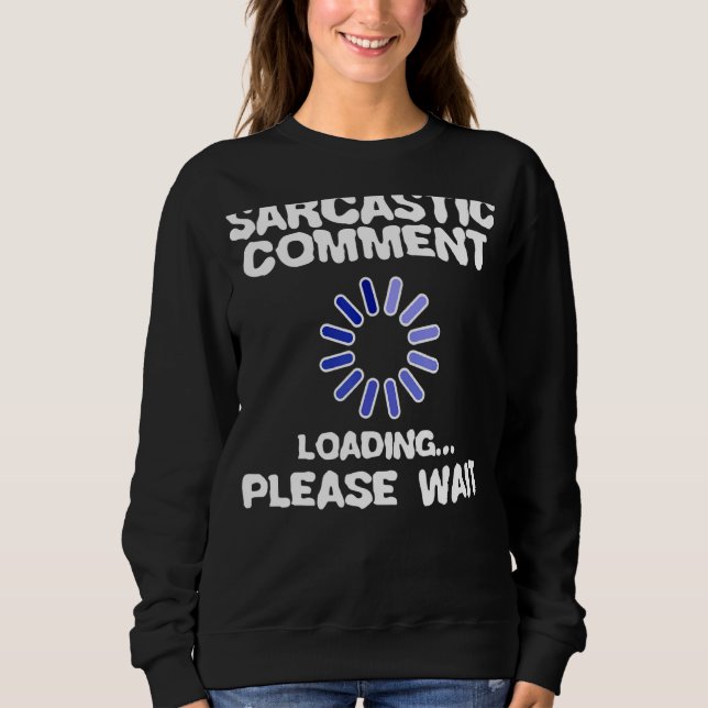 Cool Statement Black Humour Sarcasm Joke Humourous Sweatshirt (Front)