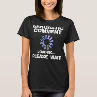 Cool Statement Black Humour Sarcasm Joke Humourous T-Shirt