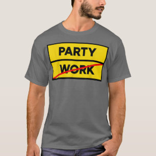 Cool Statement Party Motivation Festival T-Shirt