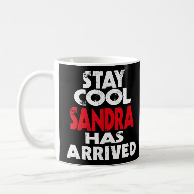 Cool Stay Sandra is arrived slogan fun saying  Coffee Mug (Left)