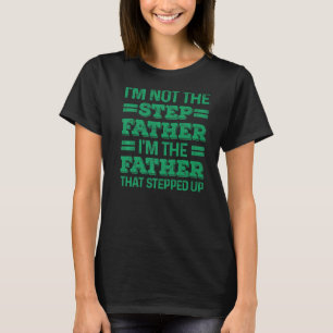 Cool Stepped Up Dad For Men Father Bonus Stepdad D T-Shirt