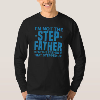 Cool Stepped Up Dad For Men Father Bonus Stepdad D T-Shirt