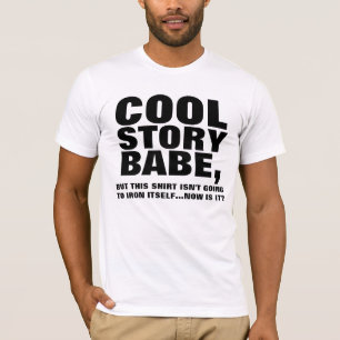 COOL STORY BABE, IRON MY T-Shirt