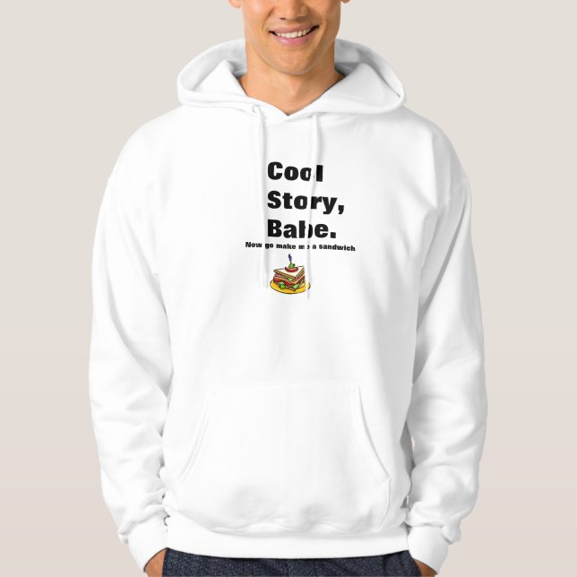 Cool story babe now go maqke me sandwich hoodie (Front)