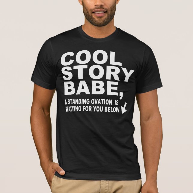 COOL STORY BABE, STANDING OVATION T-Shirt (Front)