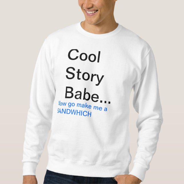Cool Story Babe Sweatshirt (Front)