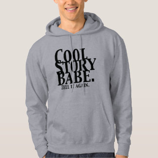 Cool Story Babe.  Tell It Again. Hoodie
