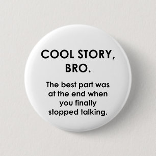 Cool Story, Bro 6 Cm Round Badge