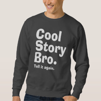 Cool Story Bro. (albtw) Sweatshirt