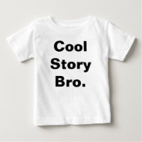 Cool Story Bro Baby Tee.