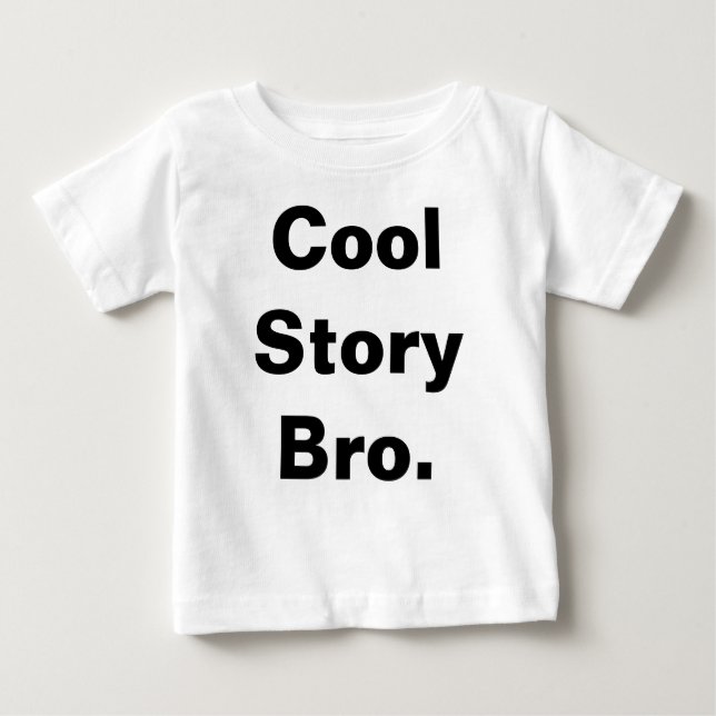 Cool Story Bro Baby Tee. T-Shirt (Front)