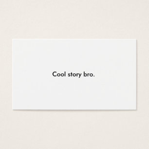 Cool Story Bro Business Card (+ tell it again)