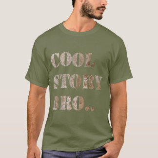 Cool Story Bro But Did You Die? T-Shirt