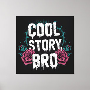 Cool Story Bro Canvas Print