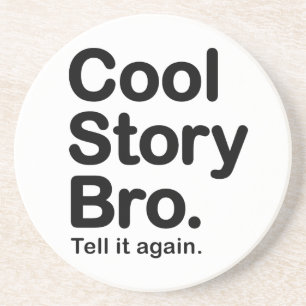 Cool Story Bro. Coaster
