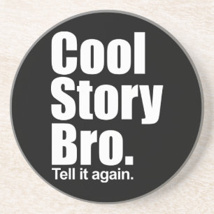 Cool Story Bro. Coaster