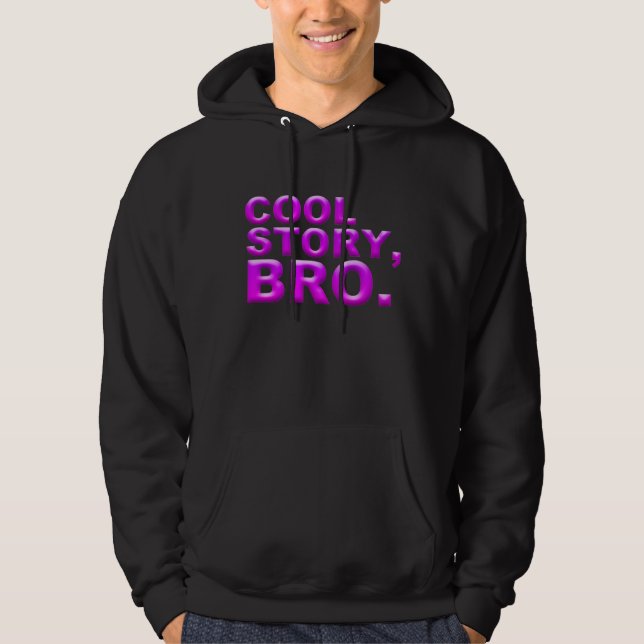 Cool Story, bro. Hoodie (Front)