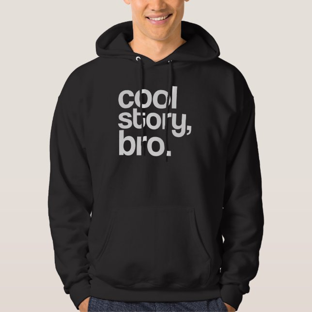 cool story, bro. hoodie (Front)