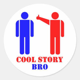 Cool Story Bro Ism Classic Round Sticker