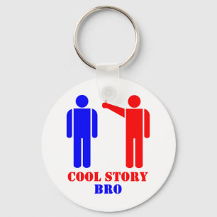 Cool Story Bro Ism Key Ring