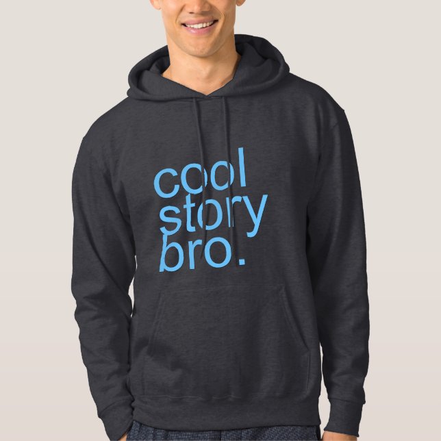 Cool Story Bro Jacket. Hoodie (Front)