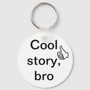 Cool story, bro key ring