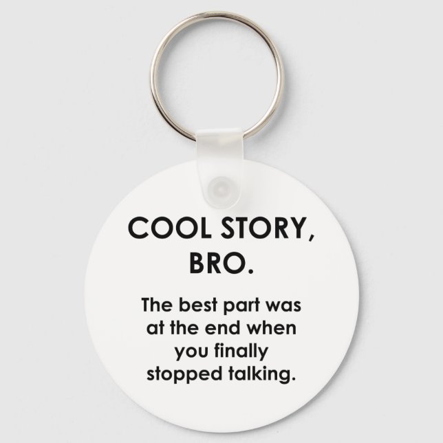 Cool Story, Bro Key Ring (Front)