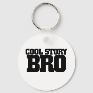 Cool Story Bro Key Ring