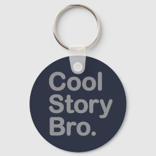 Cool Story Bro Key Ring