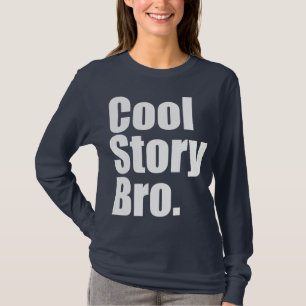 Cool Story Bro. Ladies Long Sleeve T-Shirt
