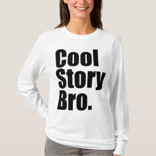 Cool Story Bro. Ladies Long Sleeve T-Shirt