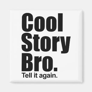 Cool Story Bro. Magnet