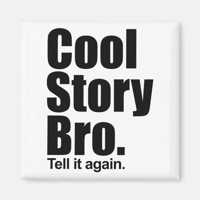 Cool Story Bro. Magnet (Front)