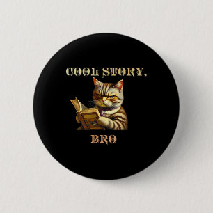 Cool Story Bro Sarcastic Cat Funny Men Women Kid  6 Cm Round Badge