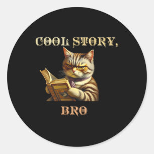 Cool Story Bro Sarcastic Cat Funny Men Women Kid Classic Round Sticker