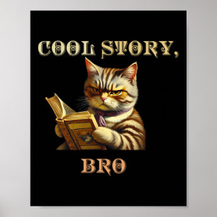 Cool Story Bro Sarcastic Cat Funny Men Women Kid  Poster