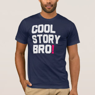 Cool Story Bro shirt. T-Shirt